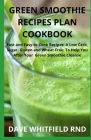 Green Smoothie Recipes Plan Cookbook: Fast and Easy-to-Cook Recipes: A Low Carb, Sugar, Gluten and Wheat Free: To Help You After Your Green Smoothie C By Dave Whitfield Rnd Cover Image