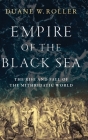 Empire of the Black Sea: The Rise and Fall of the Mithridatic World By Duane W. Roller Cover Image