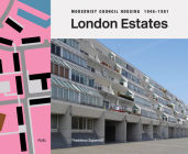 London Estates: Modernist Council Housing 1946-1981 Cover Image