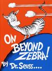 On Beyond Zebra! (Classic Seuss) Cover Image