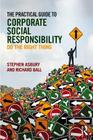 The Practical Guide to Corporate Social Responsibility: Do the Right Thing Cover Image
