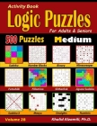 Activity Book: Logic Puzzles for Adults & Seniors: 500 Medium Puzzles (Sudoku - Fillomino - Straights - Futoshiki - Binary - Slitherl By Khalid Alzamili Cover Image