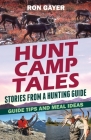 Hunt Camp Tales - stories from a hunting guide: Guide Tips and Meal Ideas By Ronald Gayer Cover Image