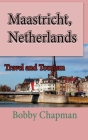 Maastricht, Netherlands: Travel and Tourism Cover Image