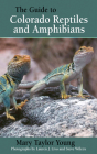 The Guide to Colorado Reptiles and Amphibians By Mary Taylor Young Cover Image