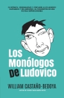 Los Monólogos de Ludovico By William Castaño-Bedoya Cover Image