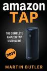 Amazon Tap: The Complete Amazon Tap User Guide Cover Image
