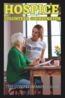 Hospice Volunteer Coordinator - The Comprehensive Guide: Mastering Compassionate Leadership in End-of-Life Care Cover Image