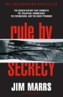 Rule by Secrecy: The Hidden History That Connects the Trilateral Commission, the Freemasons, and the Great Pyramids By Jim Marrs Cover Image