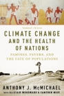 Climate Change and the Health of Nations: Famines, Fevers, and the Fate of Populations By Anthony McMichael Cover Image
