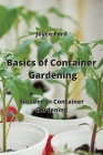 Basics of Container Gardening: Succeed in Container Gardening By Joyce Ford Cover Image