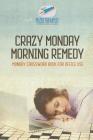 Crazy Monday Morning Remedy Monday Crossword Book for Office Use By Puzzle Therapist Cover Image
