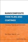 Nanocomposite Thin Films and Coatings: Processing, Properties and Performance By Sam Zhang (Editor), Nasar Ali (Editor) Cover Image