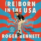 Reborn in the USA: An Englishman's Love Letter to His Chosen Home By Roger Bennett, Roger Bennett (Read by) Cover Image