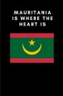 Mauritania Is Where the Heart Is: Country Flag A5 Notebook to write in with 120 pages By Travel Journal Publishers Cover Image