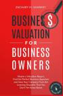Business Valuation for Business Owners: Master a Valuation Report, Find the Perfect Business Appraiser and Save Your Company from the Looming Disaster By Zachary M. Sharkey Cover Image