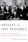 Artists of the Possible: Governing Networks and American Policy Change Since 1945 (Studies in Postwar American Political Development) By Matt Grossmann Cover Image