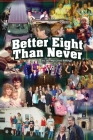 Better Eight Than Never Cover Image