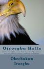 Oiroegbu Halls: Collection of 12 poems that describes the authors love for African culture, tradition and nature. By Okechukwu Iroegbu Cover Image