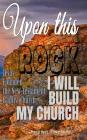 Upon this Rock I Will Build My Church: Jesus Founded the New Testament Baptist Church By Romeo B. Macale Cover Image