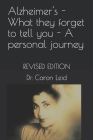 Alzheimer's - What they forget to tell you - A personal journey: Revised Edition By Caron Leid Cover Image