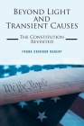 Beyond Light and Transient Causes: The Constitution Revisited By Frank Cochran Nugent Cover Image