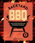 Backyard BBQ: Delicious recipes for outdoor cooking By Marcus Bawdon Cover Image
