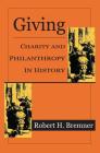 Giving: Charity and Philanthropy in History By Robert H. Bremner Cover Image