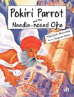 Pokiri Parrot and the Needle-nosed Ojha By Meenakshi Bharadwaj Cover Image