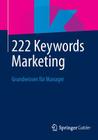 222 Keywords Marketing: Grundwissen Für Manager By Springer Fachmedien Wiesbaden (Editor) Cover Image
