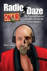 Radio Daze: My Personal Journey through Life and the Radio Industry By Perry Stone Cover Image