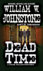 Dead Time (A Hank Fallon Western #3) By William W. Johnstone, J.A. Johnstone Cover Image