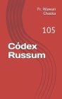 Códex Russum: 105 By Frater Wawan Chaska Cover Image