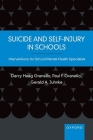Suicide and Self-Injury in Schools: Interventions for School Mental Health Specialists By Darcy Haag Granello, Paul F. Granello, Gerald A. Juhnke Cover Image