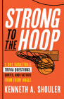 Strong to the Hoop: 1,501 Basketball Trivia Questions, Quotes, and Factoids from Every Angle By Kenneth A. Shouler Cover Image
