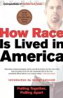 How Race Is Lived in America: Pulling Together, Pulling Apart By Correspondents of The New York Times, Joseph Lelyveld (Introduction by) Cover Image