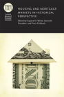 Housing and Mortgage Markets in Historical Perspective (National Bureau of Economic Research Conference Report) By Eugene N. White (Editor), Kenneth Snowden (Editor), Price V. Fishback (Editor) Cover Image