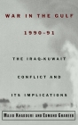 War in the Gulf, 1990-91: The Iraq-Kuwait Conflict and Its Implications By Majid Khadduri, Edmund Ghareeb Cover Image