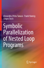 Symbolic Parallelization of Nested Loop Programs By Alexandru-Petru Tanase, Frank Hannig, Jürgen Teich Cover Image