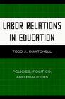 Labor Relations in Education: Policies, Politics, and Practices Cover Image