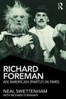 Richard Foreman: An American (Partly) in Paris By Neal Swettenham Cover Image
