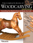 The Complete Book of Woodcarving, Updated Edition: Everything You Need to Know to Master the Craft By Everett Ellenwood Cover Image