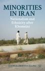 Minorities in Iran: Nationalism and Ethnicity After Khomeini By R. Elling Cover Image