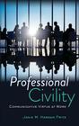 Professional Civility: Communicative Virtue at Work By Janie M. Harden Fritz Cover Image