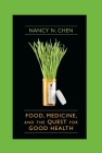 Food, Medicine, and the Quest for Good Health: Nutrition, Medicine, and Culture Cover Image