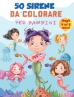 Libro da colorare sirena per bambini 4-8 anni: 50 pagine da colorare uniche carine, libro da colorare sirena carino per ragazze e 50 pagine di attivit By Colours Art Cover Image