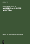 Numerical Linear Algebra: Proceedings of the Conference in Numerical Linear Algebra and Scientific Computation, Kent (Ohio), USA March 13-14, 19 (de Gruyter Proceedings in Mathematics) Cover Image