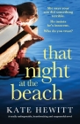 That Night at the Beach: A totally unforgettable, heartbreaking and suspenseful novel By Kate Hewitt Cover Image