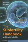 The Subfertility Handbook: A Clinician's Guide (Cambridge Medicine) Cover Image