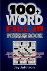 100+ Word Fill In Puzzle Book For Adults: The French Style Brain Teaser Crossword Puzzles With Fill In Words Puzzles for Total Brain Workout! By Jay Johnson Cover Image